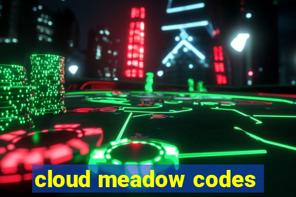 cloud meadow codes